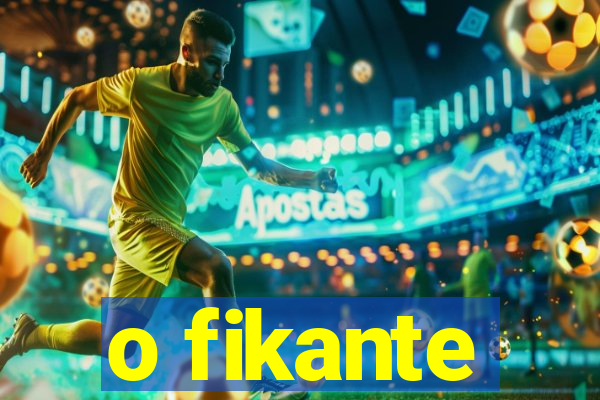 o fikante